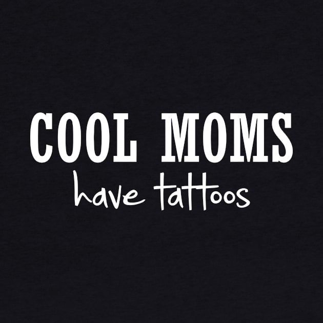 Cool Moms Have Tattoos by Mariteas